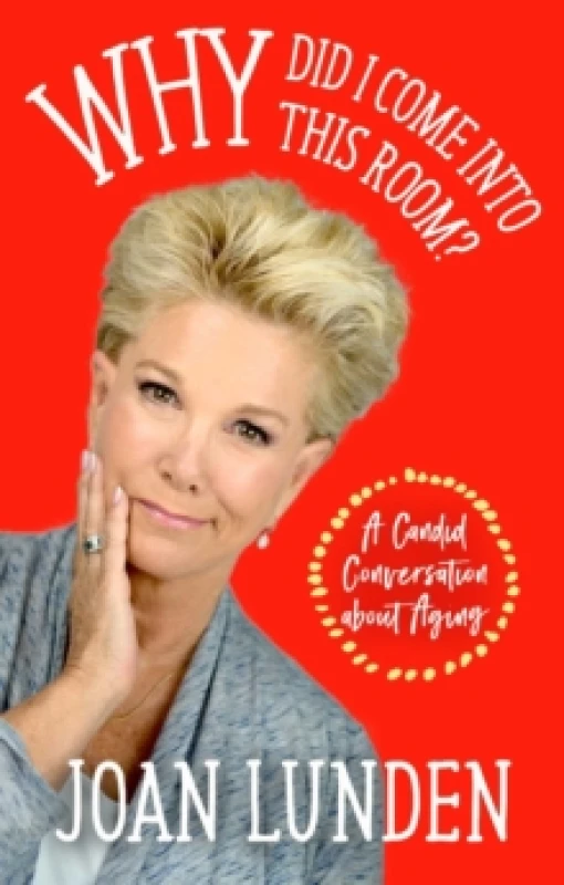 Image of Why Did I Come into This Room? A Candid Conversation about Aging Hardback