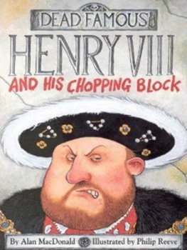 Image of Henry Viii and His Chopping Block by Alan Macdonald Paperback