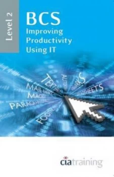 Image of Bcs Improving Productivity Using It. Level 2 by British Computer Society Paperback