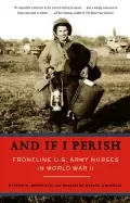 Image of and if i perish frontline u s army nurses in world war ii