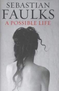 Image of A Possible Life by Sebastian Faulks Hardback