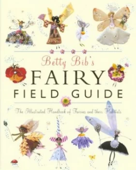 Image of Betty Bibs Fairy Field Guide by Lesley Buckingham Hardback