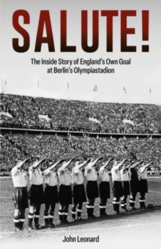 Image of Salute : The Inside Story of England's Own Goal at Berlin's Olympiastadion Hardback