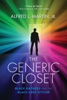 Image of The Generic Closet : Black Gayness and the Black-Cast Sitcom