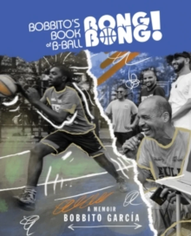 Image of Bobbito's Book of B-Ball Bong Bong! : A Memoir of Sports, Style, and Soul Hardback