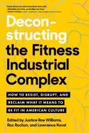 Image of deconstructing the fitness industrial complex how to resist disrupt and re