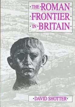 Image of The Roman Frontier in Britain by D. C. a Shotter Paperback