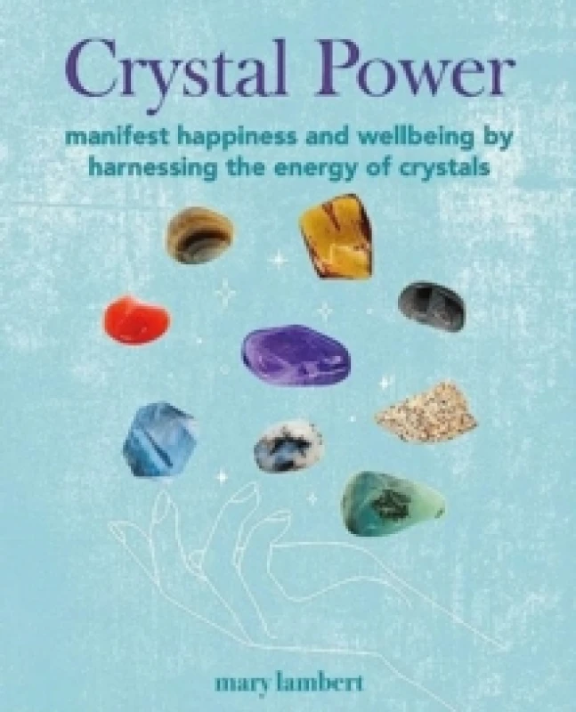 Image of Crystal Power : Manifest Happiness and Wellbeing by Harnessing the Energy of Crystals Paperback / softback