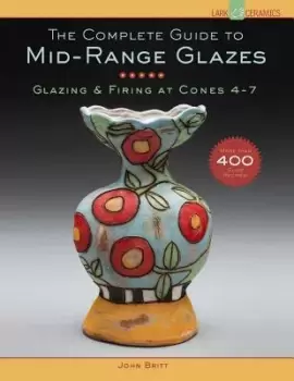 Image of The Complete Guide to Mid-Range Glazes by John Britt