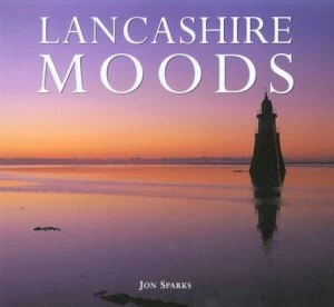 Image of Lancashire Moods by Jon Sparks Hardback