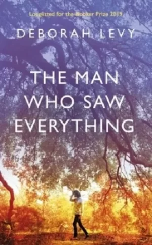 Image of The man who saw everything by Deborah Levy