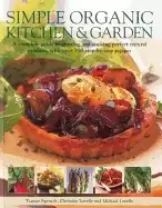 Image of simple organic kitchen and garden a complete guide to growing and cooking p