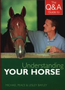 Image of The Q and a Guide to Understanding Your Horse by Michael Peace and Lesley Bayley Paperback