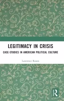 Image of Legitimacy in Crisis : Case-Studies in American Political Culture