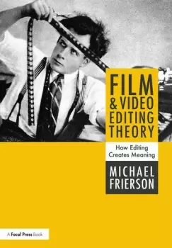 Image of Film and Video Editing TheoryHow Editing Creates Meaning