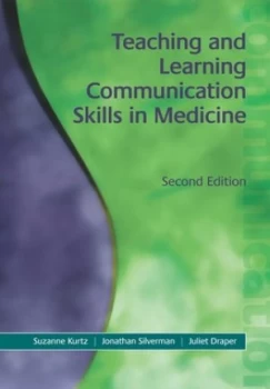 Image of Teaching and Learning Communication Skills in Medicine by Suzanne Kurtz Book