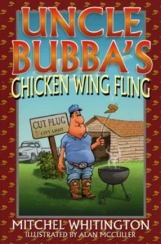 Image of Uncle Bubbas Chicken Wing Fling by Mitchel Whitington Paperback
