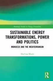 Image of Sustainable Energy Transformations Power and Politics Morocco and the Mediterranean