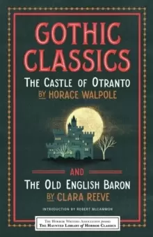 Image of Gothic Classics: The Castle of Otranto and The Old English Baron