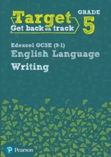 Image of Target Grade 5 Writing Edexcel GCSE (9-1) English Language Workbook : Target Grade 5 Writing Edexcel GCSE (9-1) English Language Workbook