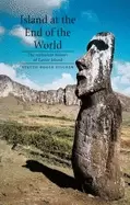 Image of island at the end of the world the turbulent history of easter island