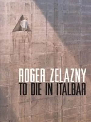 Image of To die in Italbar by Roger Zelazny