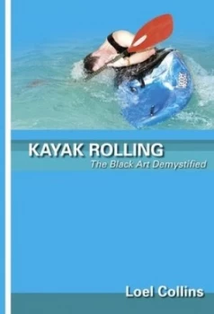 Image of Kayak Rolling by Loel Collins and Franco Ferrero and Carol Davies Paperback