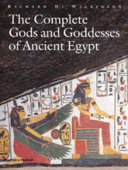 Image of The Complete Gods and Goddesses of Ancient Egypt by Richard H. Wilkinson Hardback