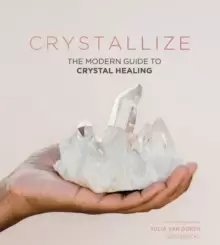 Image of Crystallize : The Modern Guide to Crystal Healing