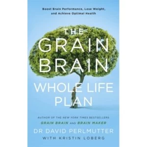Image of The Grain Brain Whole Life Plan : Boost Brain Performance, Lose Weight, and Achieve Optimal Health