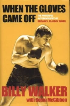 Image of When the Gloves Came off by Billy Walker Hardback