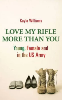 Image of Love My Rifle More Than You by Kayla Williams Hardback