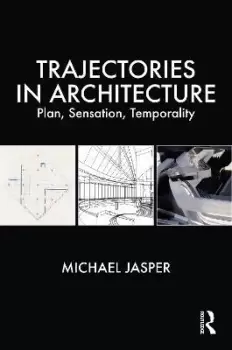 Image of Trajectories in Architecture by Michael Jasper