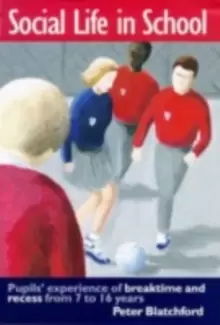 Image of Social Life in SchoolPupils' experiences of breaktime and recess from 7 to 16