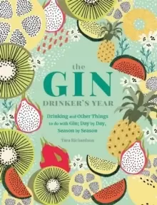 Image of The Gin Drinker's Year : Drinking and Other Things to Do With Gin; Day by Day, Season by Season - A Recipe Book