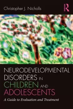 Image of Neurodevelopmental Disorders in Children and AdolescentsA Guide to Evaluation and Treatment