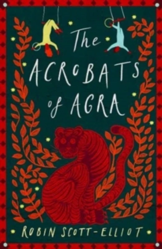 Image of Robin Scott-Elliot The Acrobats of Agra Paperback Book Multi