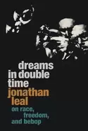Image of dreams in double time on race freedom and bebop