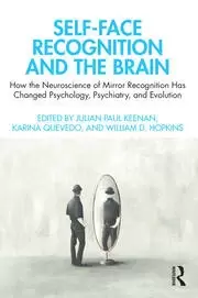 Image of Self-Face Recognition and the Brain How the Neuroscience of Mirror Recognition Has Changed Psychology Psychiatry and Evolution