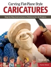 Image of Carving Flat-Plane Style Caricatures : Step-by-Step Instructions & Patterns for 50 Projects
