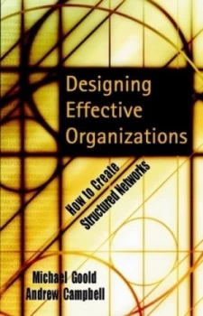 Image of Designing Effective Organizations by Michael Goold Hardback