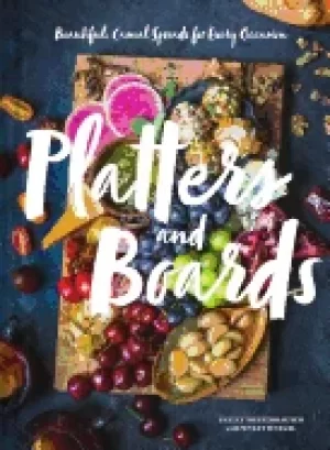 Image of platters and boards beautiful casual spreads for every occasion