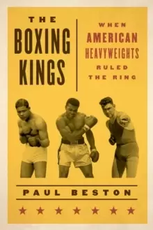 Image of The Boxing Kings : When American Heavyweights Ruled the Ring