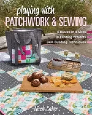 Image of playing with patchwork and sewing 6 blocks in 3 sizes 18 exciting projects