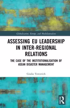 Image of Assessing EU Leadership in Inter-regional RelationsThe Case of the Institutionalisation of ASEAN Disaster Management
