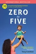 Image of zero to five 70 essential parenting tips based on science