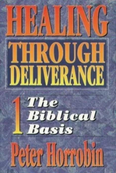 Image of Healing through Deliverance by Peter J Horrobin Paperback