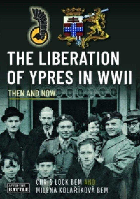 Image of The Liberation of Ypres in WWII. Hardback. By Chris Lock, Milena Kolarikova Books