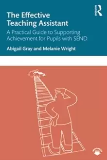 Image of The Effective Teaching Assistant : A Practical Guide to Supporting Achievement for Pupils with SEND