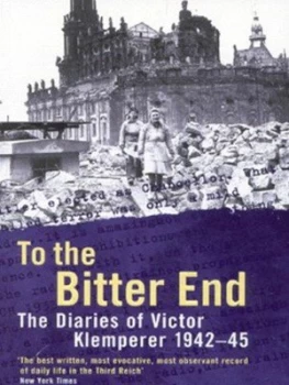 Image of To the Bitter End by Victor Klemperer Book